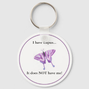 I have Lupus... it does NOT have me! Keychain