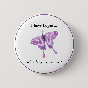 I have Lupus...  what's your excuse? 2 Inch Round Button