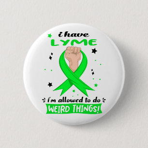 I Have Lyme I'm Allowed To Do Weird Things 2 Inch Round Button