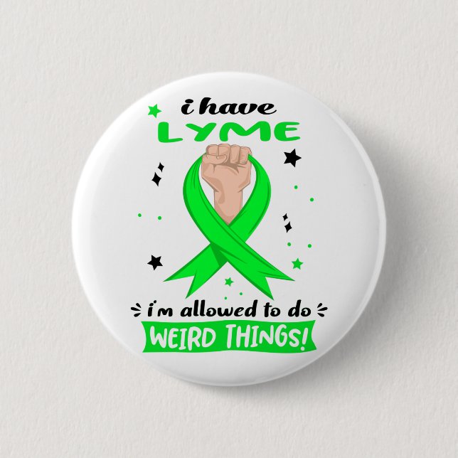 I Have Lyme I'm Allowed To Do Weird Things  2 Inch Round Button (Front)