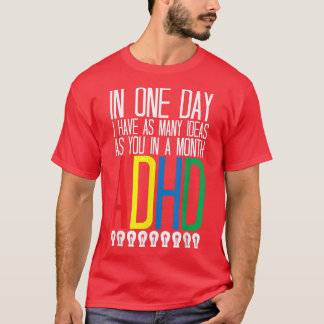 I Have Many Ideas ADHD Awareness 768 T-Shirt