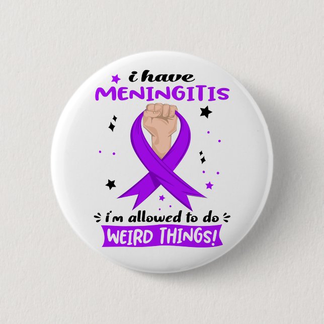 I Have Meningitis I'm Allowed To Do Weird Things  2 Inch Round Button (Front)