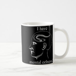 I Have Mental Eelness Funny Mentally  Coffee Mug
