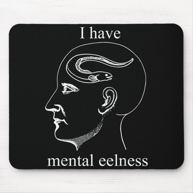 I Have Mental Eelness Funny Mentally  Mouse Pad (Front)