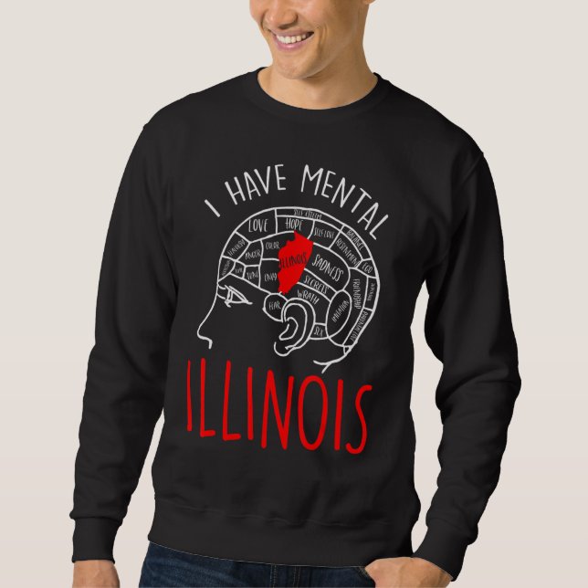 I Have Mental Illinois 12 Sweatshirt (Front)