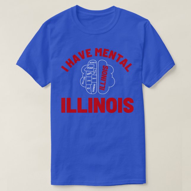 I Have Mental Illinois Brain NYS TShirt (Design Front)