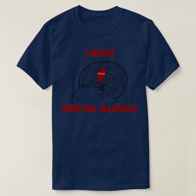 I Have Mental Illinois Funny  T-Shirt (Design Front)