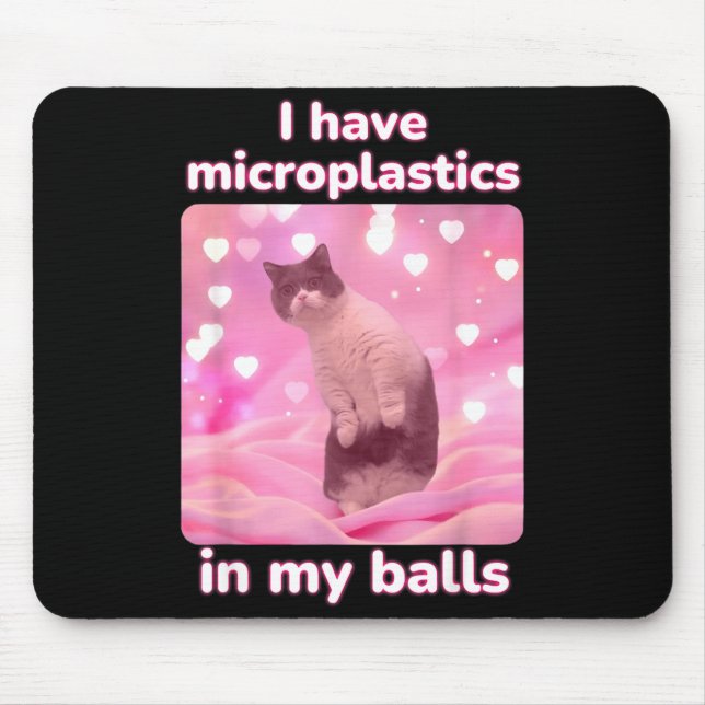 I Have Microplastics In My Pink Cat Meme Dank Meme Mouse Pad (Front)
