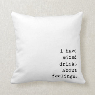 I Have Mixed Drinks About Feelings Throw Pillow