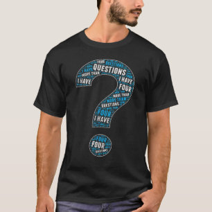 I Have More Than Four Questions Passover Jewish Se T-Shirt