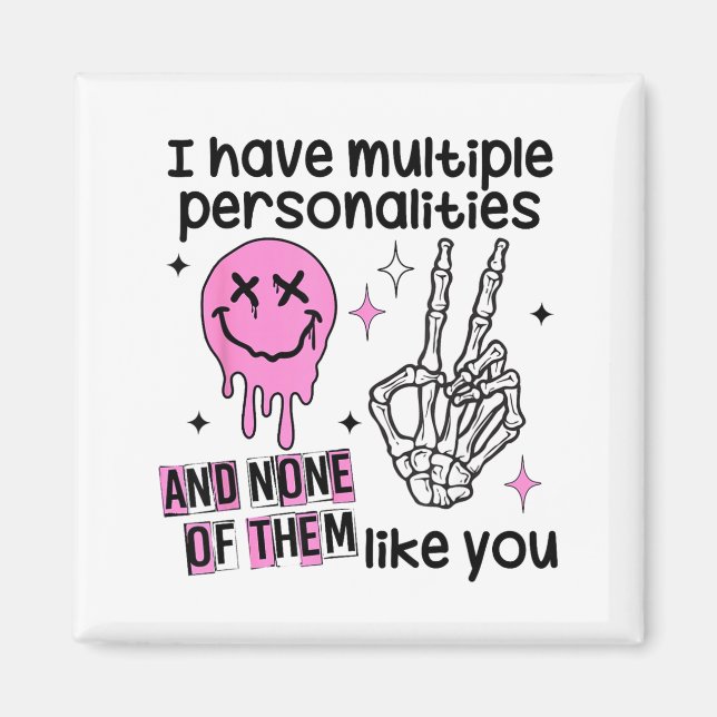 I Have Multiple Ities And None Of Them Like You  Magnet (Front)