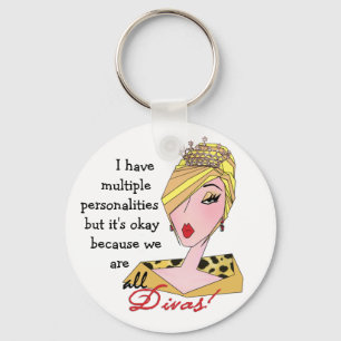 I Have Multiple Personalities...We're All Divas! K Keychain