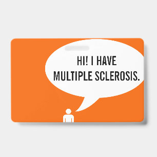 I HAVE MULTIPLE SCLEROSIS speech bubble Badge