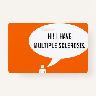 I HAVE MULTIPLE SCLEROSIS speech bubble Badge