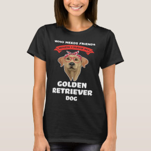 I have my a golden retriever dog golden retriever T-Shirt
