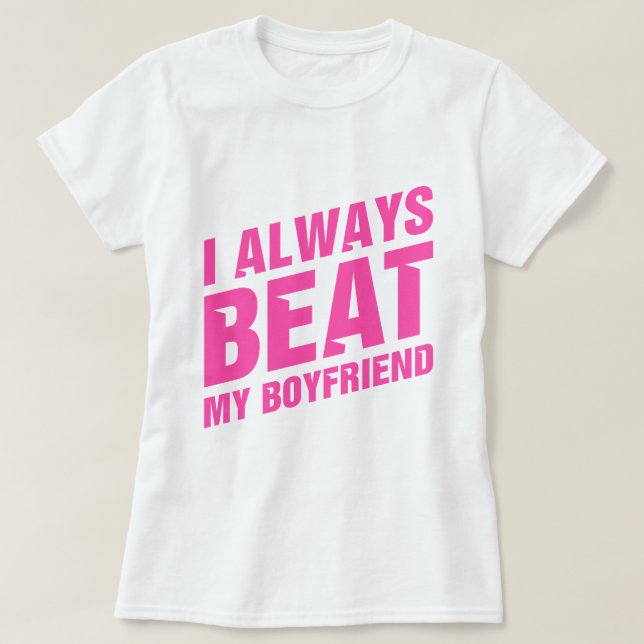 I Have My Boyfriend Always Funny Relationship  T-Shirt (Design Front)