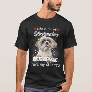 I Have My Shih Tzu For You T-Shirt