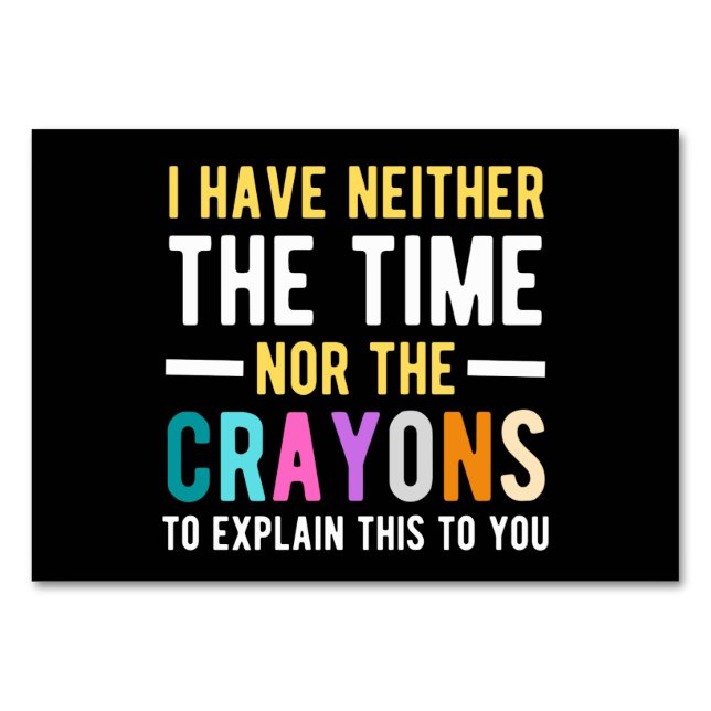 i have neither the time nor the crayons to explain table number (Front)