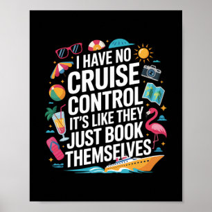 I Have No Control On A Cruise They Book Themselves Poster