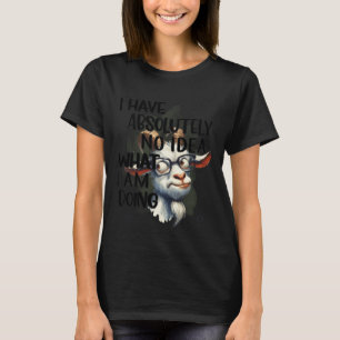 I Have No Idea Goat  T-Shirt