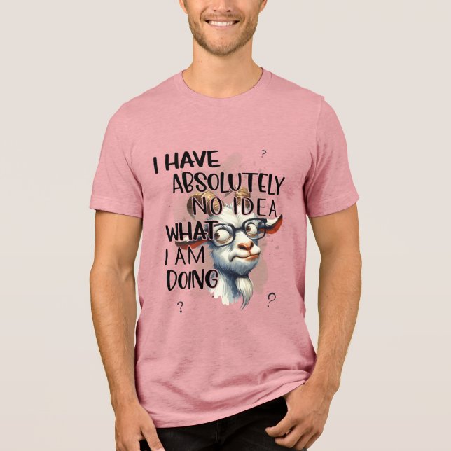I Have No Idea Goat  Tri-Blend Shirt (Front)