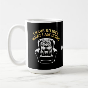 I Have No Idea What I Am Doing A Relatable, Fun Coffee Mug