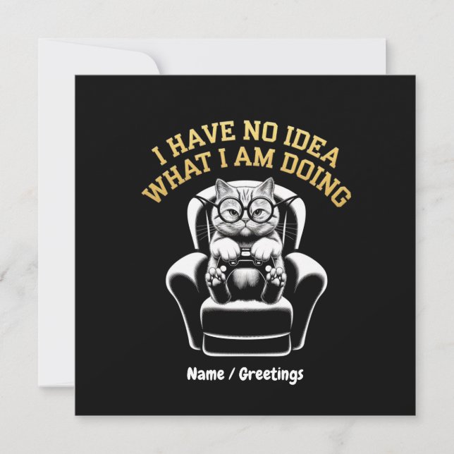 I Have No Idea What I Am Doing A Relatable, Fun  Invitation (Front)