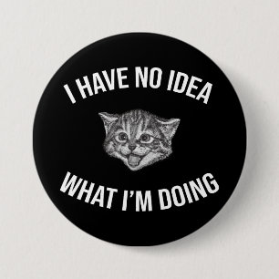 I Have No Idea What I'm Doing Funny Cat Meme 3 Inch Round Button