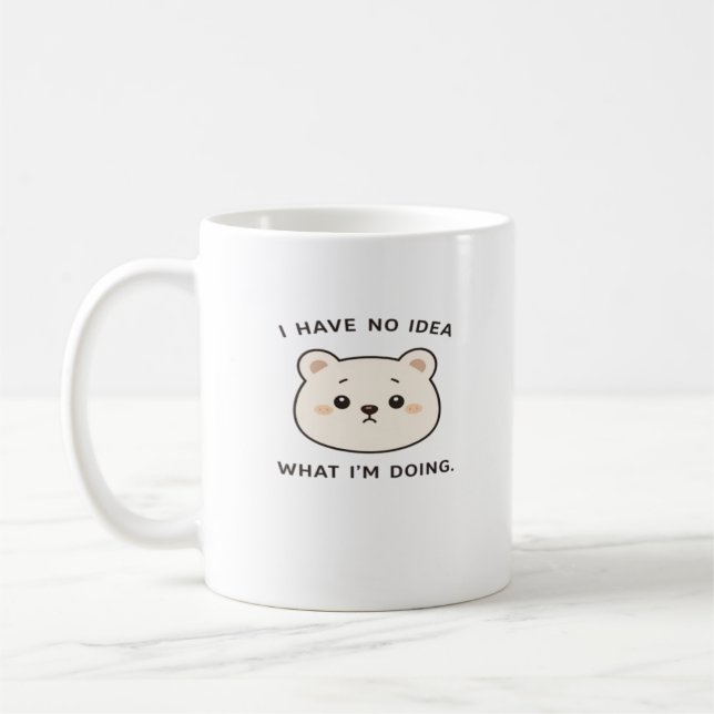 I Have No Idea What I'm Doing Funny Cute Bear Coff Coffee Mug (Left)