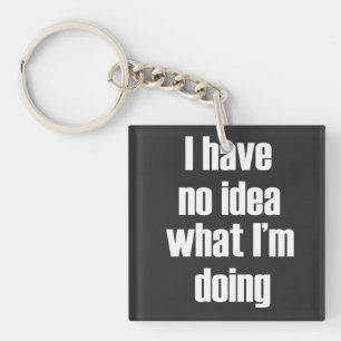 I have no idea what I'm doing Keychain