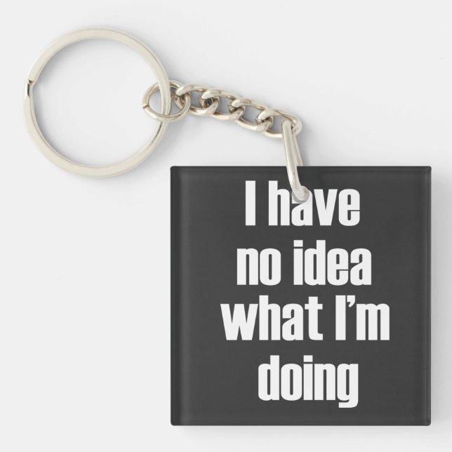 I have no idea what I'm doing Keychain (Front)