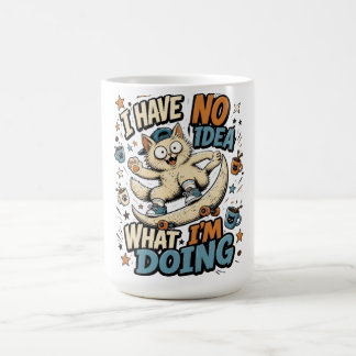 I Have No Idea What I'm Doing – Weird Funny Cat, S Coffee Mug