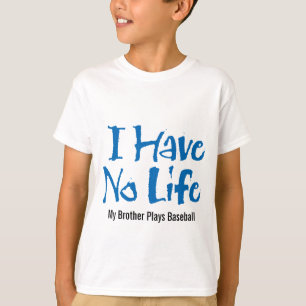 I Have No Life (Baseball) T-Shirt