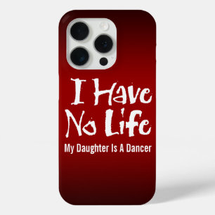 I Have No Life (Dance) iPhone 15 Pro Case