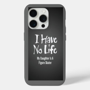 I Have No Life (Figure Skater) iPhone 15 Pro Case