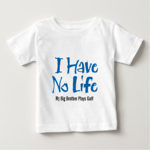 I Have No Life (Golf) Baby T-Shirt