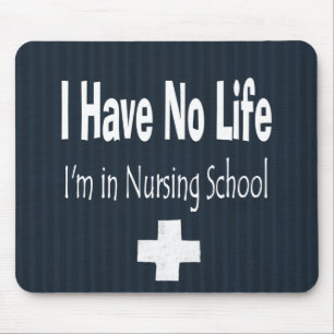I Have No Life  I'm In Nursing School Mouse Pad