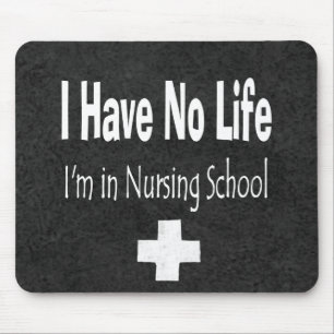 I Have No Life  I'm In Nursing School Mouse Pad
