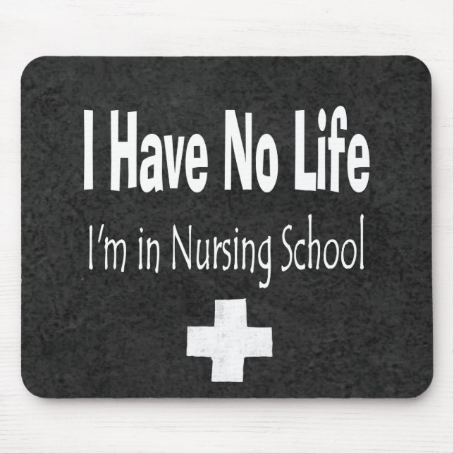 I Have No Life  I'm In Nursing School Mouse Pad (Front)