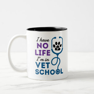 I Have No Life I'm In Vet School Veterinary Two-Tone Coffee Mug