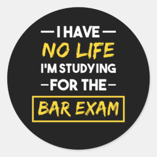 I Have No Life I'm Studying for the Bar Exam Classic Round Sticker