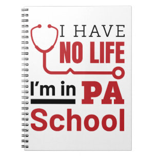 I Have No Life In PA School Physician Assistant Notebook