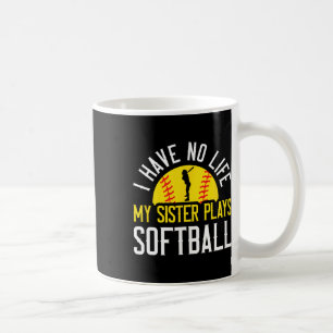 I Have No Life My Sister Plays Softll  Coffee Mug