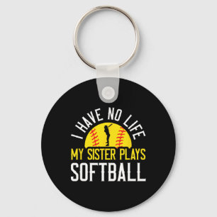 I Have No Life My Sister Plays Softll  Keychain