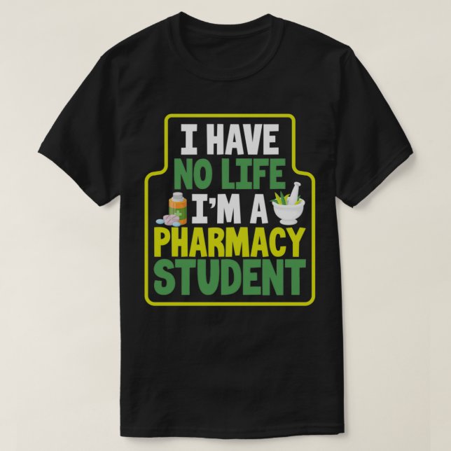 I have no life pharmacy stud Pharmacy Technician S T-Shirt (Design Front)