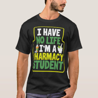 I have no life pharmacy stud Pharmacy Technician S T-Shirt