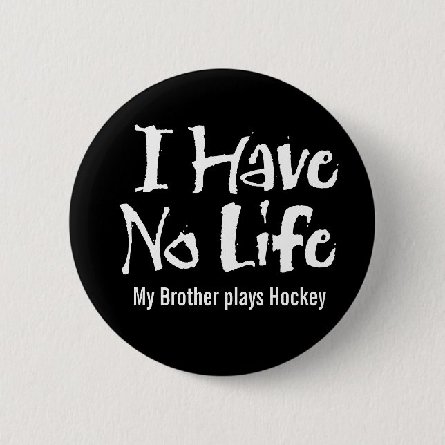 I Have No Life (White) 2 Inch Round Button (Front)