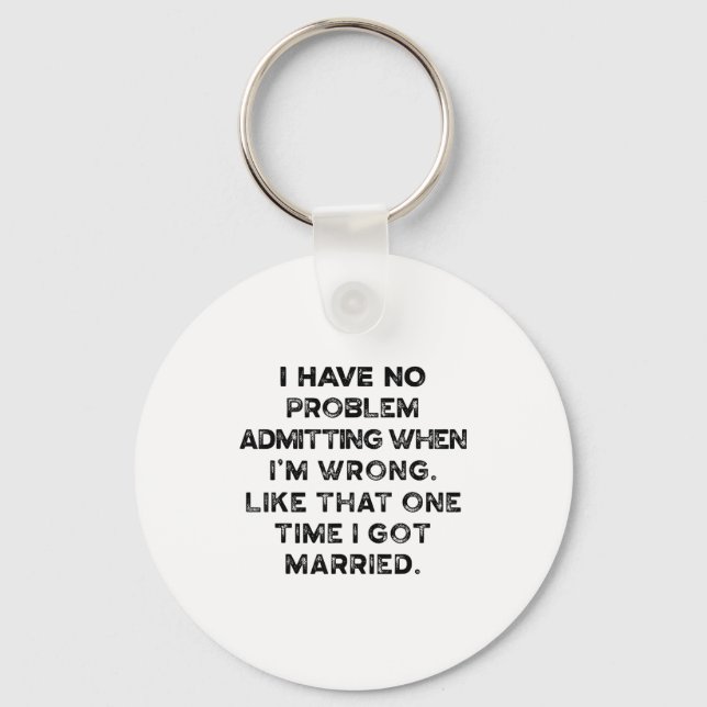 I Have No Problem Admitting When I'm Wrong Like Th Keychain (Front)