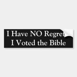 I Have NO Regrets!I Voted the Bible Bumper Sticker