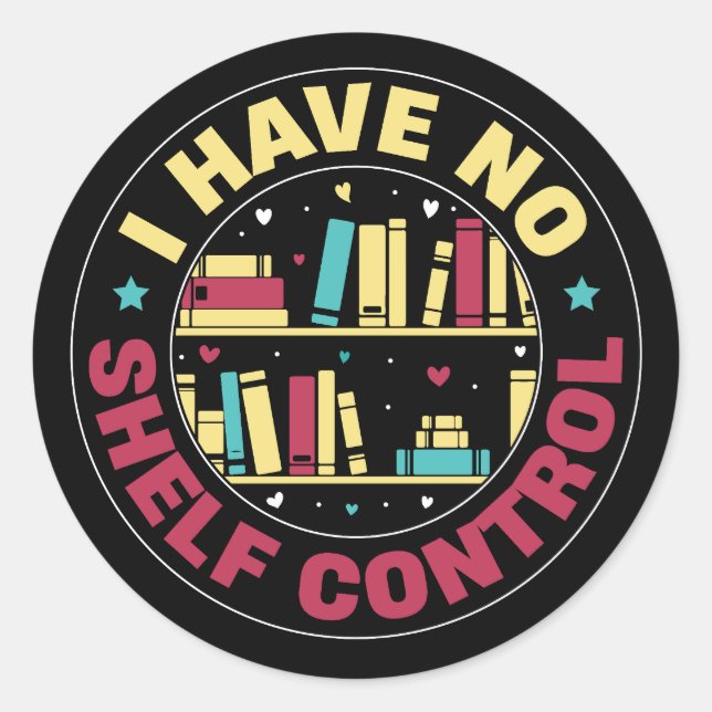 I have no shelf control classic round sticker (Front)